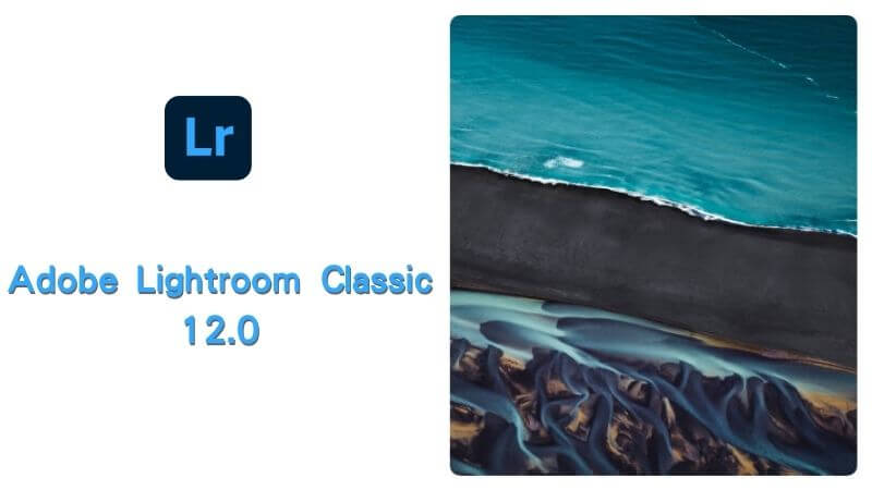 Download and install Adobe Lightroom Classic 12.0 for free, with a comprehensive installation guide, permanently enabled.