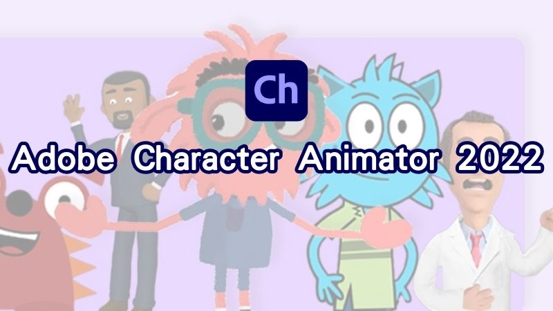 Adobe Character Animator 2022 永久啟用 Win/Mac 免費下載安裝完整教學