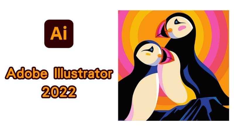 Adobe Illustrator 2022 permanently activates the free download and full installation guide for Windows and Mac.